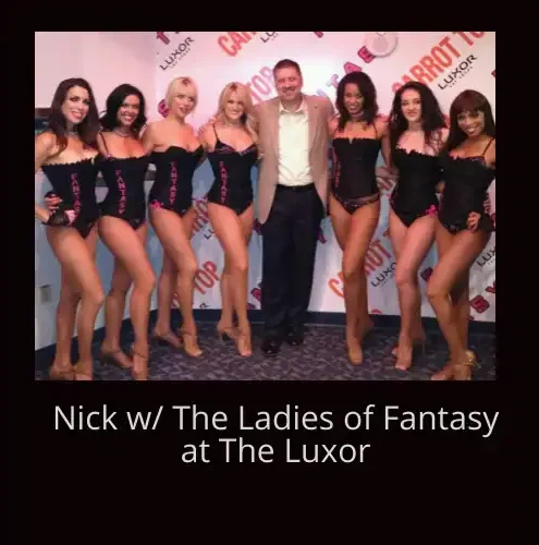 Nick w/The Ladies of Fantasy at The Luxor