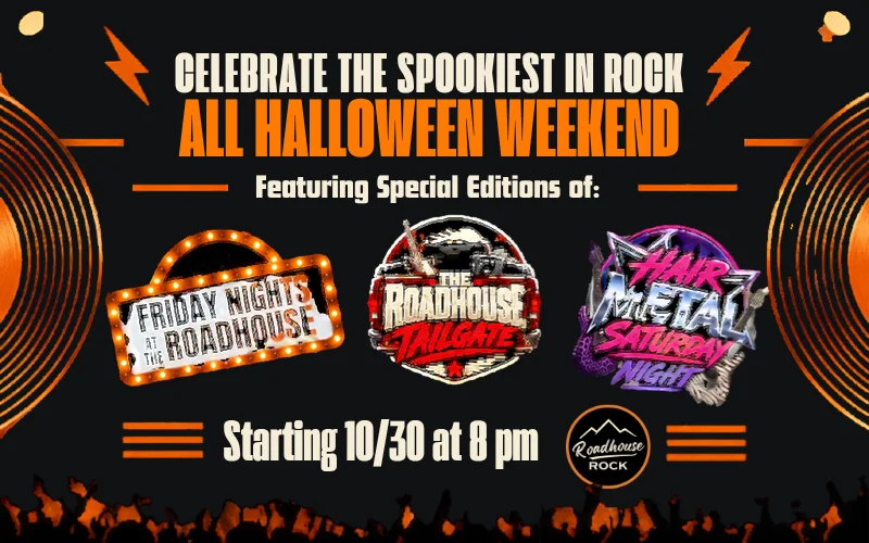 Halloween Wknd 26 Roadhouse Banner, celebrate the spookiest in rock on Halloween. Starting October 30th on Roadhouse Rock